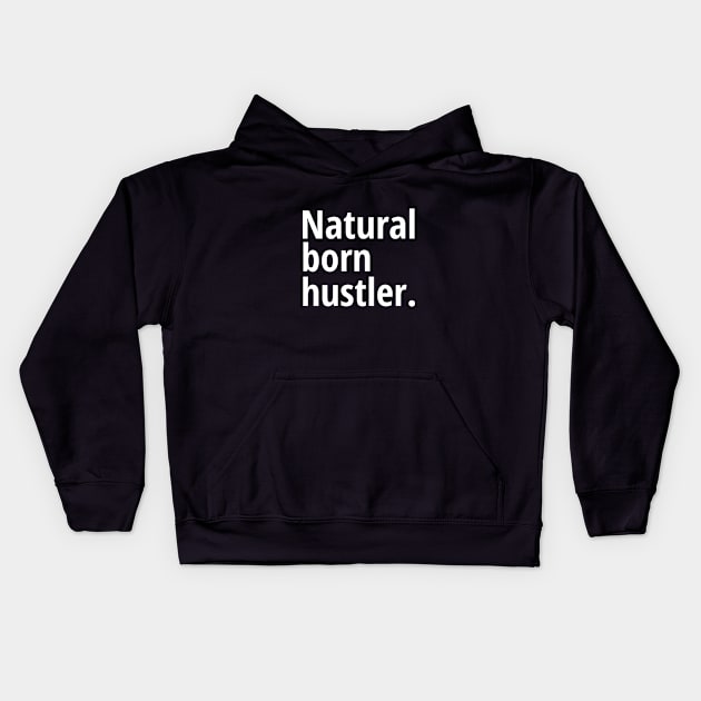 Natural born hustler Kids Hoodie by Harry C